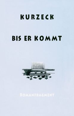 Bis er kommt von Deuble,  Rudi, Kurzeck,  Peter, Losse,  Alexander