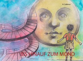 Bis hinauf zum Mond von Calämus,  H.