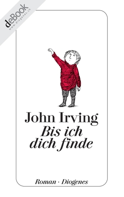 Bis ich dich finde von Gunsteren,  Dirk van, Irving,  John, Stingl,  Nikolaus