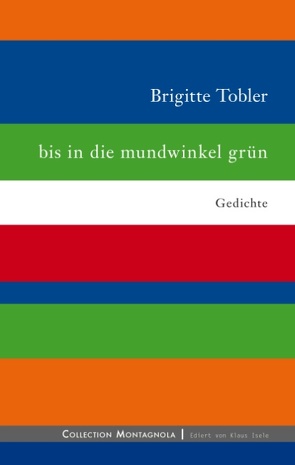 bis in die mundwinkel grün von Tobler,  Brigitte