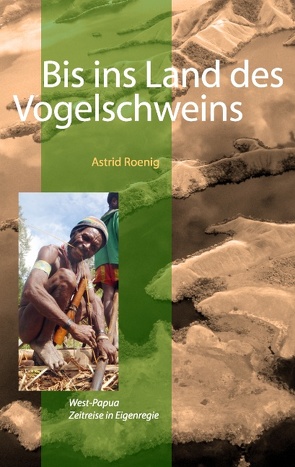 Bis ins Land des Vogelschweins von Roenig,  Astrid