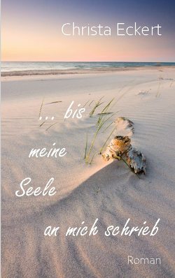 Bis meine Seele an mich schrieb von Eckert,  Christa