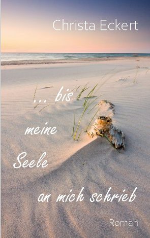 Bis meine Seele an mich schrieb von Eckert,  Christa