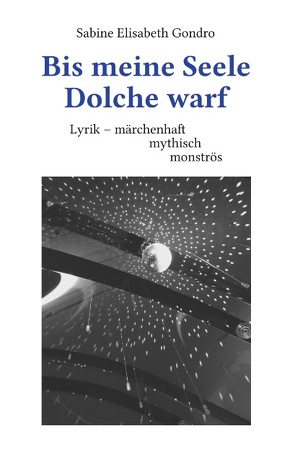 Bis meine Seele Dolche warf von Gondro,  Sabine Elisabeth