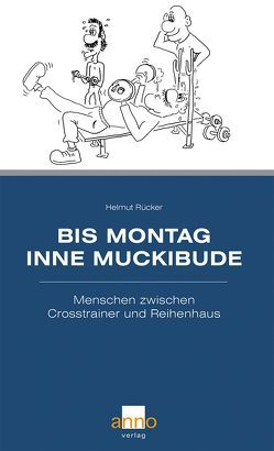 Bis Montag inne Muckibude von Henschel,  Jürgen, Rücker,  Helmut