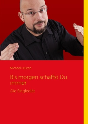 Bis morgen schaffst Du Immer von Leisten,  Michael