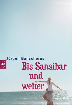 Bis Sansibar und weiter von Banscherus,  Jürgen