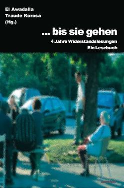 … bis sie gehen von Awadalla,  El, Eder,  Alois, Karottnig,  Hoppelmann, Korosa,  Traude, Moser,  Daniela, Öllinger,  Pertra, Ratz,  Wolfgang, Reisinger,  Hannes, Rohner,  Werner