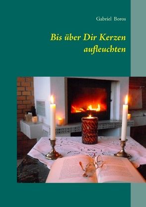 Bis über Dir Kerzen aufleuchten von Boros,  Gabriel