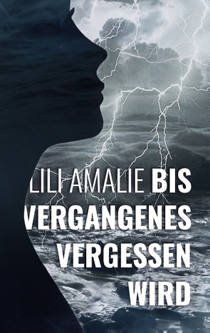 Bis Vergangenes vergessen wird von Amalie,  Lili