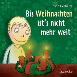 Bis Weihnachten ist’s nicht mehr weit von Gerhardt,  Sven