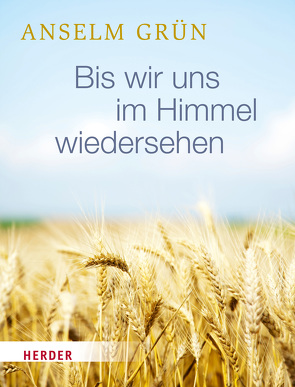 Bis wir uns im Himmel wiedersehen von Grün,  Anselm, Tockner,  Walter