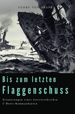 Bis zum letzten Flaggenschuss von Trapp,  Georg Ludwig von
