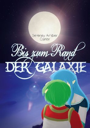 Bis zum Rand der Galaxie von Carter,  Serenity Amber