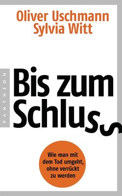 Bis zum Schluss von Uschmann,  Oliver, Witt,  Sylvia