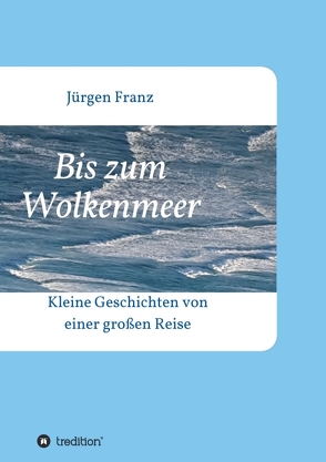 Bis zum Wolkenmeer von Franz,  Jürgen