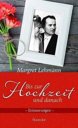 Bis zur Hochzeit und danach von Lehmann,  Margret