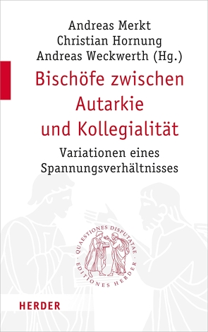 Bischöfe zwischen Autarkie und Kollegialität von Hofmann,  Johannes, Hornung,  Christian, Lehmann,  Karl, Merkt,  Andreas, Schmid,  Johanna, Schmiedl,  Joachim, Schöllgen,  Georg, Seeliger,  Hans Reinhard, Weckwerth,  Andreas, Winkler,  Prof. Dietmar W.