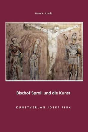 Bischof Sproll und die Kunst von Schmid,  Franz X.