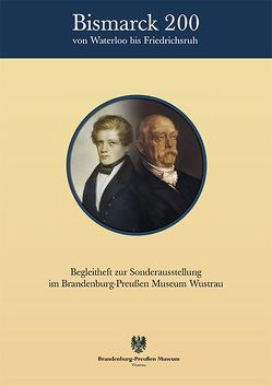 Bismarck 200 – Von Waterloo bis Friedrichsruh von Bödecker,  Andreas, Ogdowski,  Anna, Theilig,  Stephan