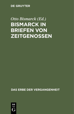 Bismarck in Briefen von Zeitgenossen von Bismarck,  Otto