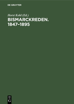 Bismarckreden. 1847–1895 von Kohl,  Horst