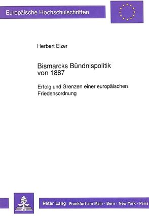 Bismarcks Bündnispolitik von 1887 von Elzer,  Herbert