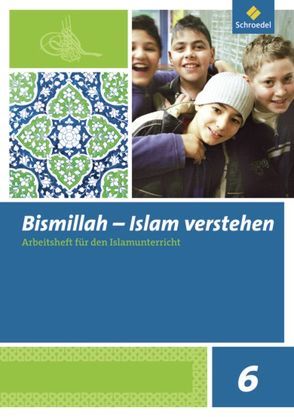 Bismillah – Islam verstehen von Abdel-Rahman,  Annett, Alphan,  Sami, Gül,  Mahmut, Gümüs,  Yilmaz, Kamcili-Yildiz,  Naciye, Tütüneken,  Mustafa, Ucar,  Bülent, Ulfat,  Fahima, Vogt-Mahmoud,  Elisabeth