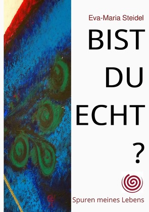 Bist du echt? von Steidel,  Eva-Maria