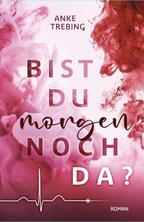 Bist du morgen noch da ? von Trebing,  Anke