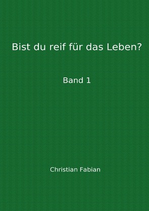 Bist du reif für das Leben? von Fabian,  Christian