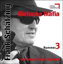 Bistecca Mafia von Demo,  Claude de, Fassnacht,  Paul, Gontermann,  Walter, Grill,  Alexander, Großmann,  Mechthild, Hendrichs,  Guido, Löw,  Jürg, Mendroch,  Horst, Pohl,  Kalle, Reheuser,  Bernd, Reinke,  Martin, Sanders,  Bernhard, Schätzing,  Frank, Schibilla,  Frank, Tafel,  Karl H