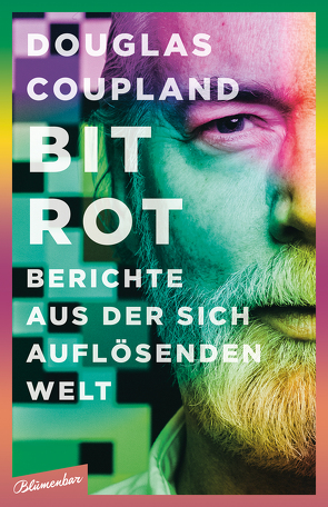 Bit Rot von Coupland,  Douglas, Drechsler,  Clara, Hellmann,  Harald