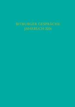 Bitburger Gespräche Jahrbuch 2004/I von Depenheuer,  Otto, Eekhoff,  Johann, Geiger,  Hansjörg, Institut für Rechtspolitik an der Universität Trier, Kämmerer,  Jörn Axel, Kersting,  Wolfgang, Kirchhof,  Paul, Köcher ,  Renate, König,  Doris, Marx,  Reinhard, Papier,  Hans Jürgen, Roellecke,  Gerd, Schmidt-Jortzig,  Edzard, Spieker,  Manfred, Stiftung Gesellschaft für Rechtspolitik,  Trier, Wagner,  Carl-Ludwig