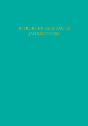 Bitburger Gespräche Jahrbuch 2004/I von Depenheuer,  Otto, Eekhoff,  Johann, Geiger,  Hansjörg, Institut für Rechtspolitik an der Universität Trier, Kämmerer,  Jörn Axel, Kersting,  Wolfgang, Kirchhof,  Paul, Köcher ,  Renate, König,  Doris, Marx,  Reinhard, Papier,  Hans Jürgen, Roellecke,  Gerd, Schmidt-Jortzig,  Edzard, Spieker,  Manfred, Stiftung Gesellschaft für Rechtspolitik,  Trier, Wagner,  Carl-Ludwig