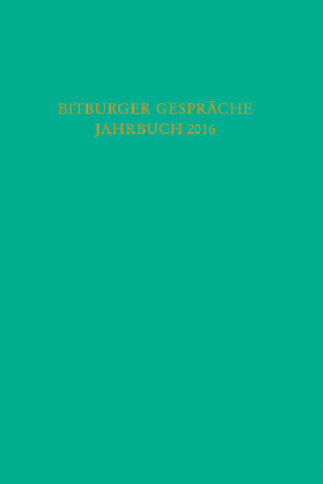 Bitburger Gespräche Jahrbuch 2016 von Institut für Rechtspolitik an der Universität Trier, Max Planck Institute Luxembourg for International,  European and Regulatory Procedural Law, Stiftung Gesellschaft für Rechtspolitik,  Trier