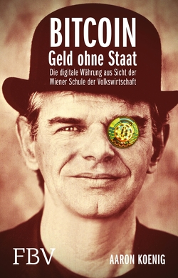 BITCOIN – Geld ohne Staat von Koenig,  Aaron