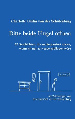 Bitte beide Flügel öffnen von Graf von der Schulenburg,  Bernhard, Gräfin von der Schulenburg,  Charlotte