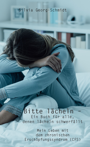 Bitte lächeln – Ein Buch für alle, denen lächeln schwerfällt von Georg-Schmidt,  Silvia