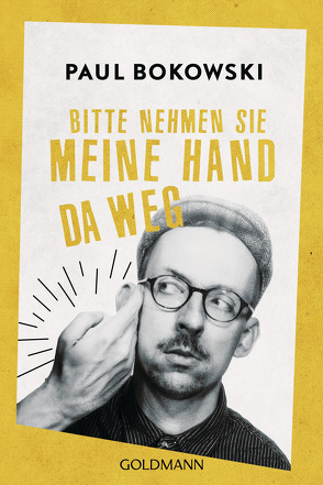 Bitte nehmen Sie meine Hand da weg von Bokowski,  Paul