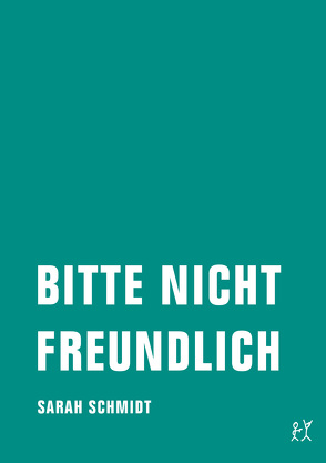 Bitte nicht freundlich von Schmidt,  Sarah