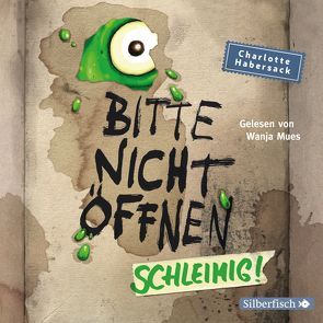 Bitte nicht öffnen 2: Schleimig! von Habersack,  Charlotte, Mues,  Wanja