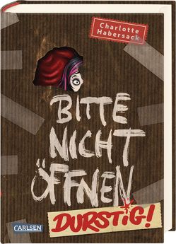 Bitte nicht öffnen 3: Durstig! von Bertrand,  Fréderic, Habersack,  Charlotte