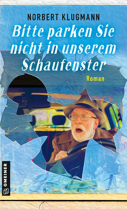 Bitte parken Sie nicht in unserem Schaufenster von Klugmann,  Norbert