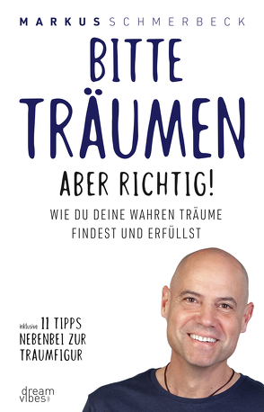 Bitte träumen aber richtig! von Schmerbeck,  Markus