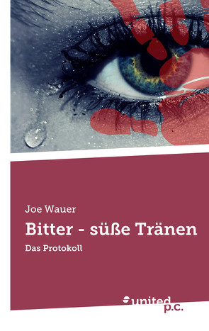 Bitter – süße Tränen von Wauer,  Joe