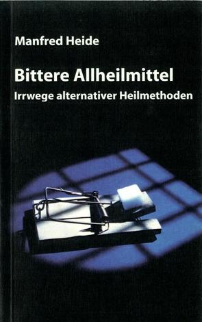 Bittere Allheilmittel von Heide,  Manfred