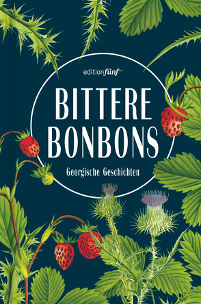 Bittere Bonbons von Arschaulidse,  Simon, Dengg,  Julia, Gratzfeld,  Rachel, Heinze,  Sybilla, Liskowski,  Maja, Muskhelishvili,  Natia, Tschwritidse,  Miriam