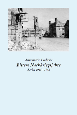 Bittere Nachkriegsjahre von Lüdicke,  Annemarie