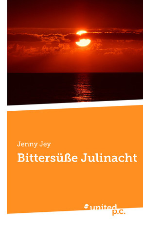 Bittersüße Julinacht von Jey,  Jenny